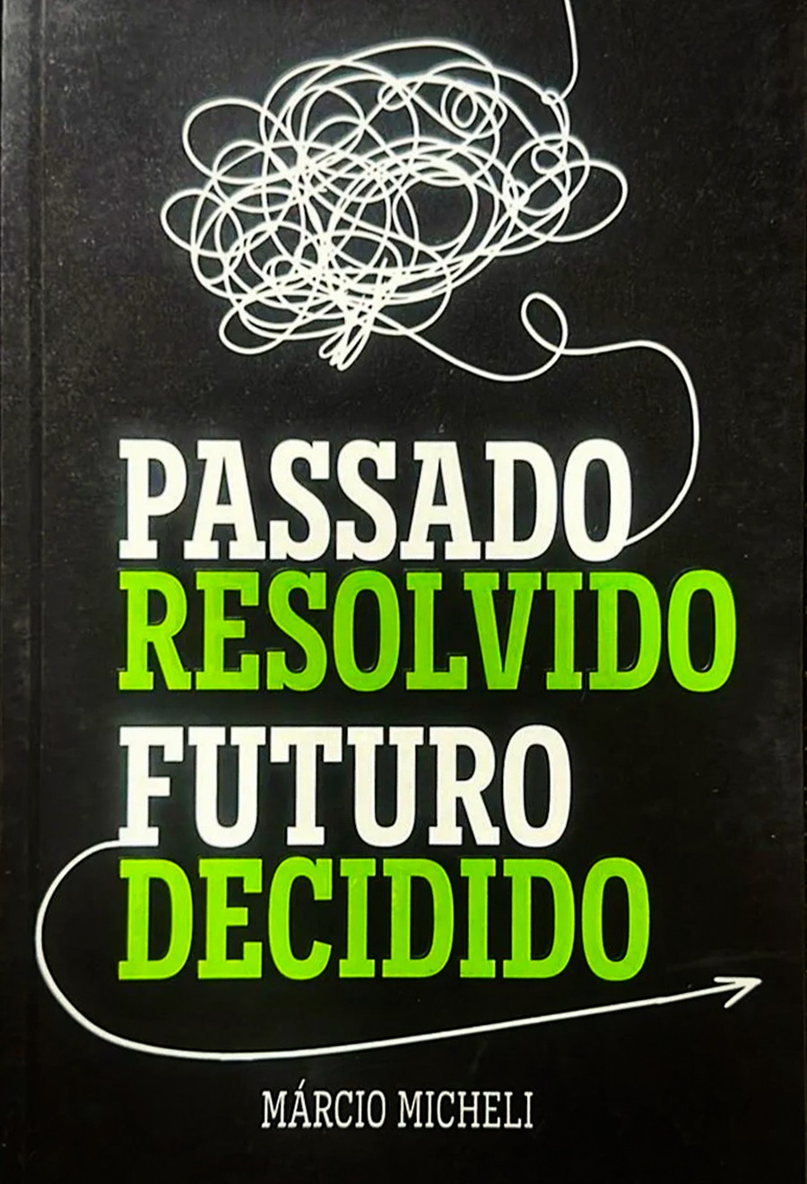 Passado Resolvido, Futuro Decidido